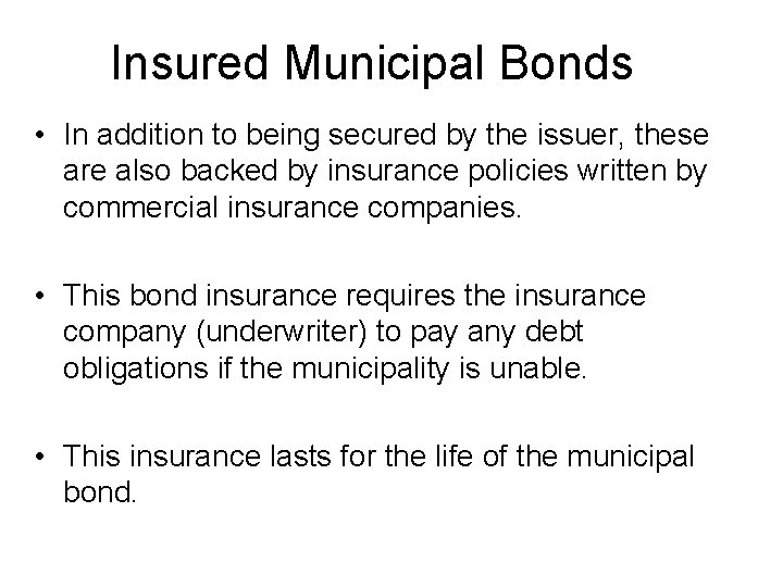 Insured Municipal Bonds • In addition to being secured by the issuer, these are