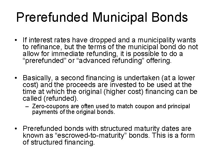Prerefunded Municipal Bonds • If interest rates have dropped and a municipality wants to