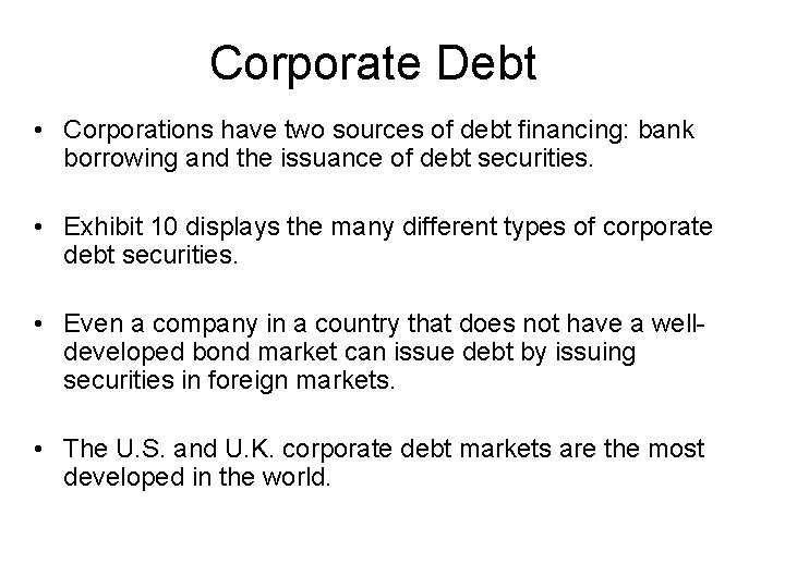 Corporate Debt • Corporations have two sources of debt financing: bank borrowing and the