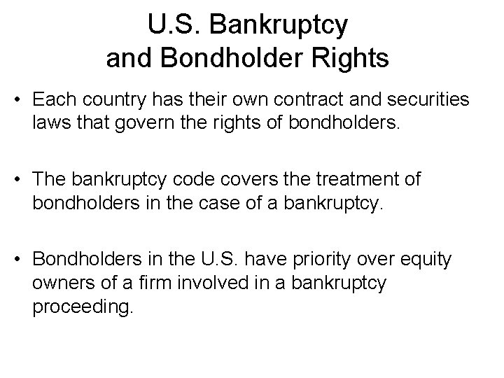 U. S. Bankruptcy and Bondholder Rights • Each country has their own contract and