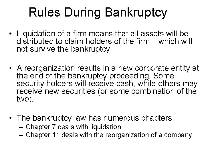 Rules During Bankruptcy • Liquidation of a firm means that all assets will be