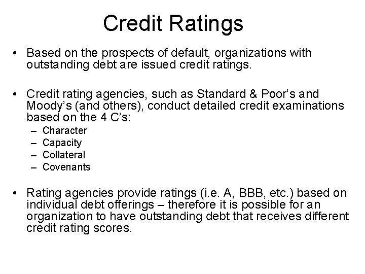 Credit Ratings • Based on the prospects of default, organizations with outstanding debt are