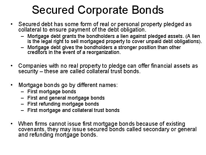 Secured Corporate Bonds • Secured debt has some form of real or personal property