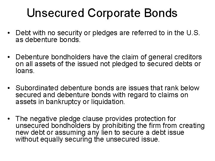 Unsecured Corporate Bonds • Debt with no security or pledges are referred to in