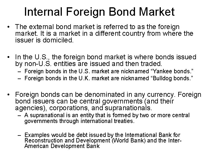 Internal Foreign Bond Market • The external bond market is referred to as the