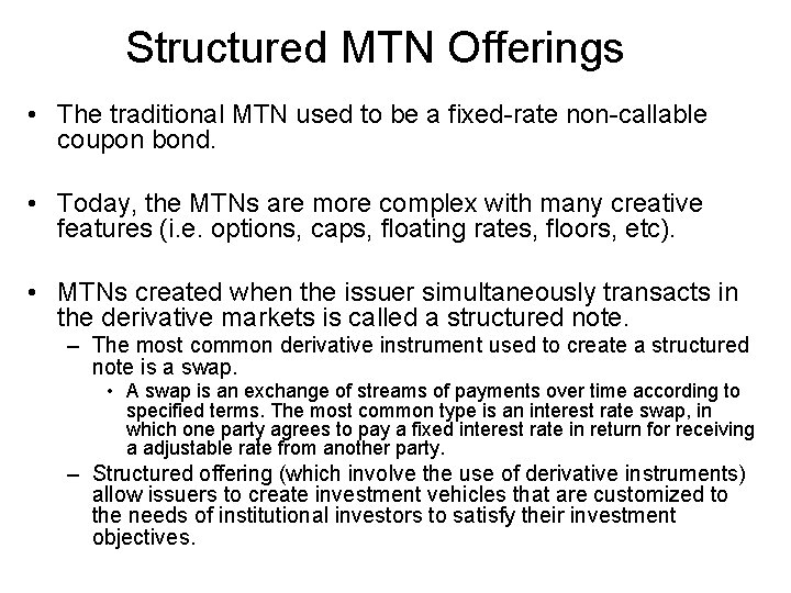 Structured MTN Offerings • The traditional MTN used to be a fixed-rate non-callable coupon