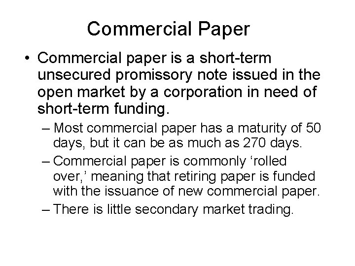 Commercial Paper • Commercial paper is a short-term unsecured promissory note issued in the