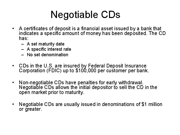 Negotiable CDs • A certificates of deposit is a financial asset issued by a