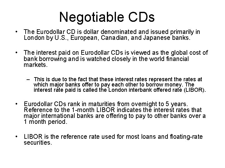Negotiable CDs • The Eurodollar CD is dollar denominated and issued primarily in London