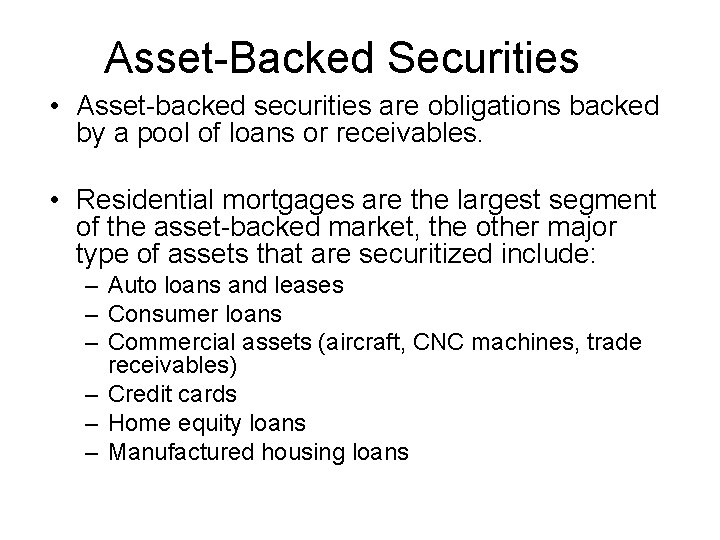 Asset-Backed Securities • Asset-backed securities are obligations backed by a pool of loans or