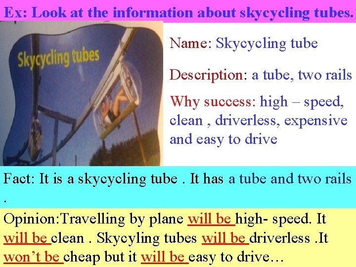 Ex: Look at the information about skycycling tubes. Name: Skycycling tube Description: a tube,