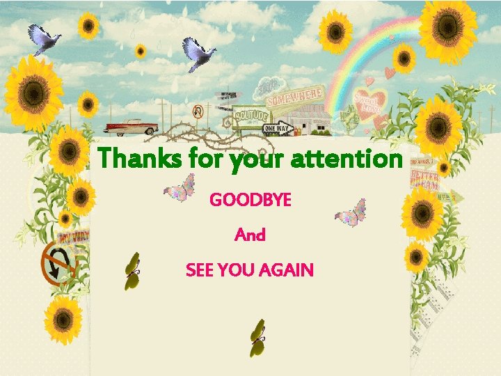 Thanks for your attention GOODBYE And SEE YOU AGAIN 
