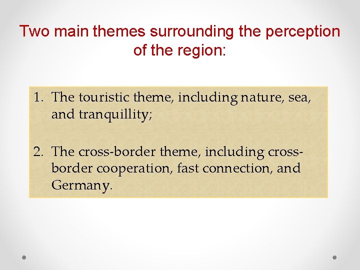 Two main themes surrounding the perception of the region: 1. The touristic theme, including