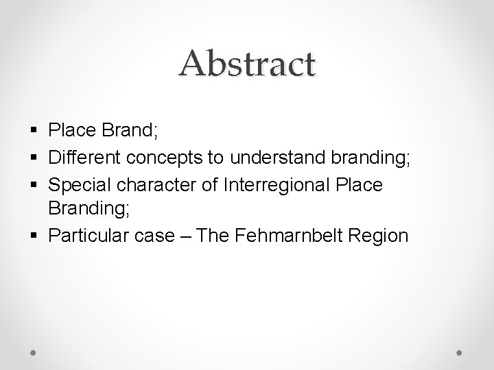 Abstract § Place Brand; § Different concepts to understand branding; § Special character of