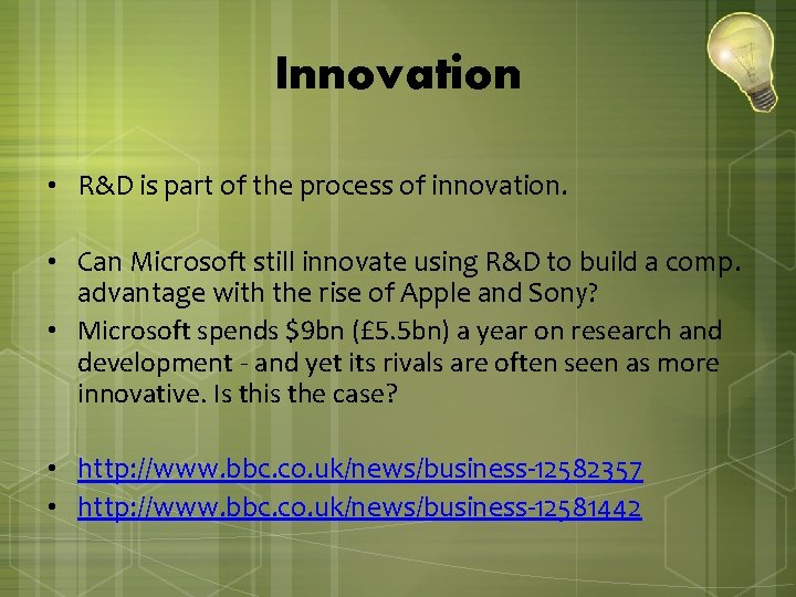 Innovation • R&D is part of the process of innovation. • Can Microsoft still