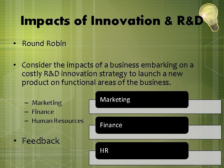 Impacts of Innovation & R&D • Round Robin • Consider the impacts of a