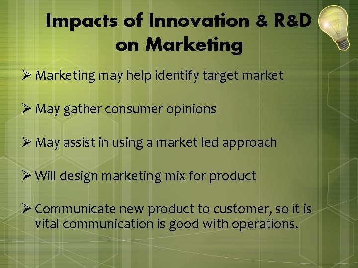 Impacts of Innovation & R&D on Marketing Ø Marketing may help identify target market