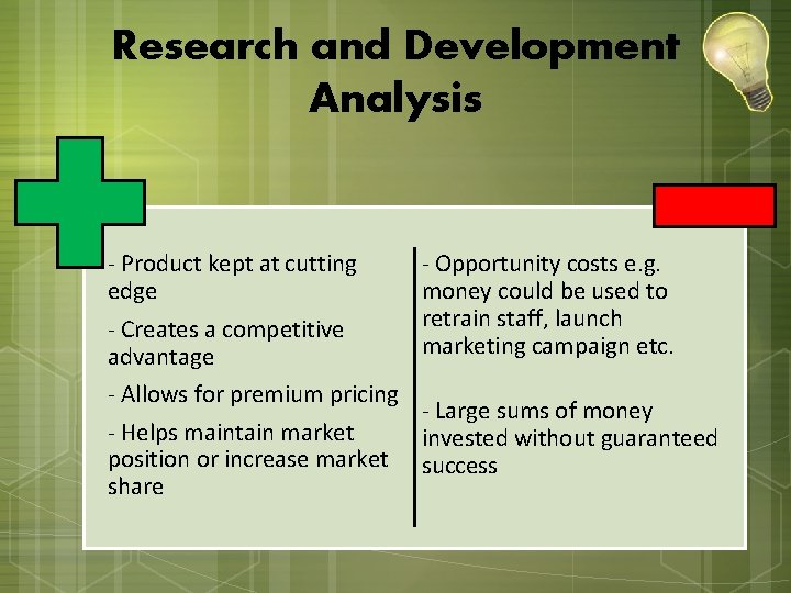 Research and Development Analysis - Product kept at cutting edge - Creates a competitive