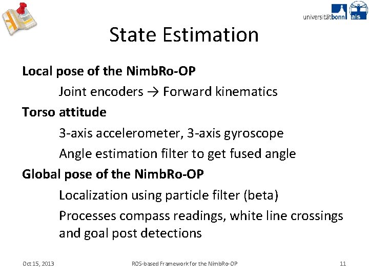 State Estimation Local pose of the Nimb. Ro-OP Joint encoders → Forward kinematics Torso
