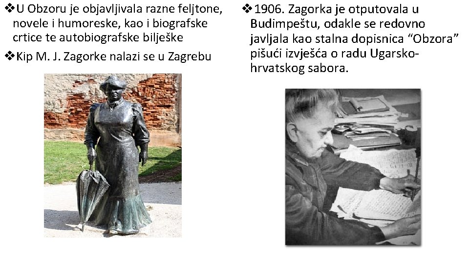 v. U Obzoru je objavljivala razne feljtone, novele i humoreske, kao i biografske crtice