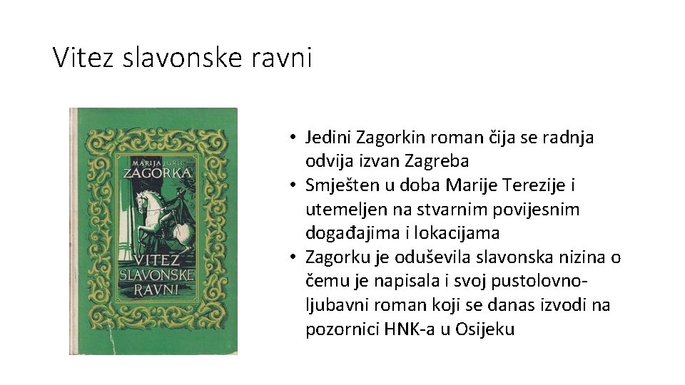 Vitez slavonske ravni • Jedini Zagorkin roman čija se radnja odvija izvan Zagreba • Vitez slavonske ravni • Jedini Zagorkin roman čija se radnja odvija izvan Zagreba •