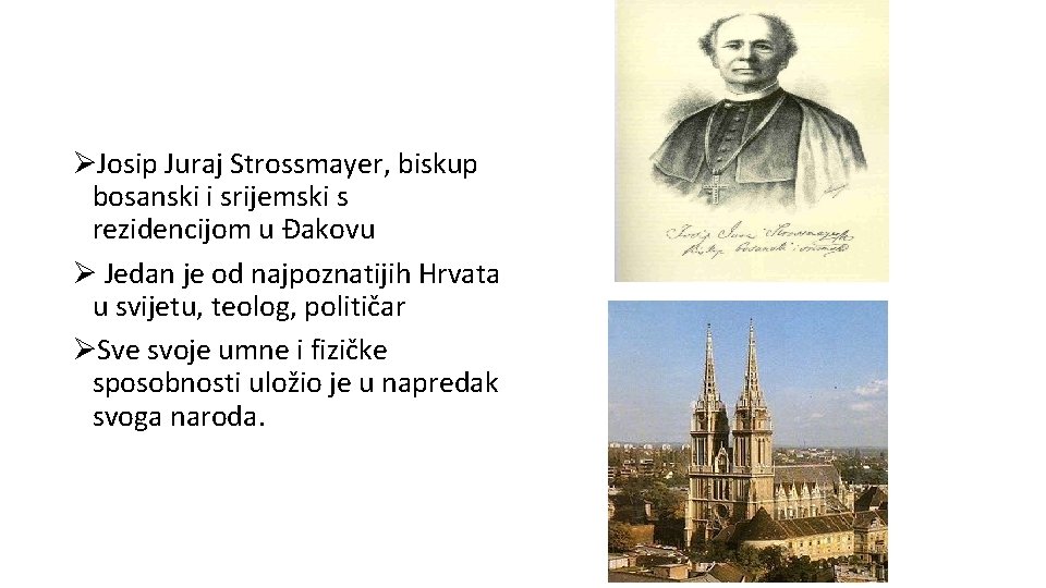 ØJosip Juraj Strossmayer, biskup bosanski i srijemski s rezidencijom u Đakovu Ø Jedan je