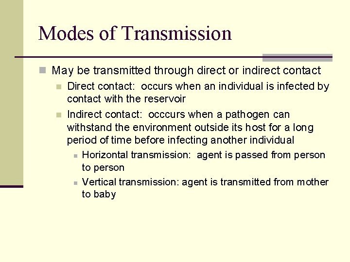 Modes of Transmission n May be transmitted through direct or indirect contact n Direct