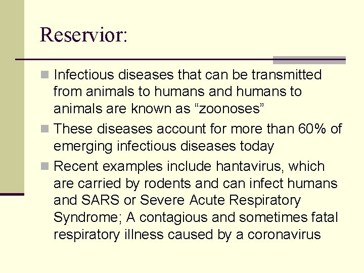 Reservior: n Infectious diseases that can be transmitted from animals to humans and humans