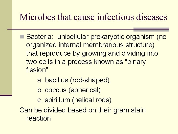 Microbes that cause infectious diseases n Bacteria: unicellular prokaryotic organism (no organized internal membranous