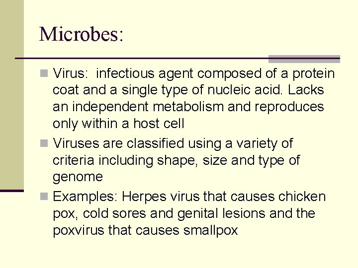 Microbes: n Virus: infectious agent composed of a protein coat and a single type