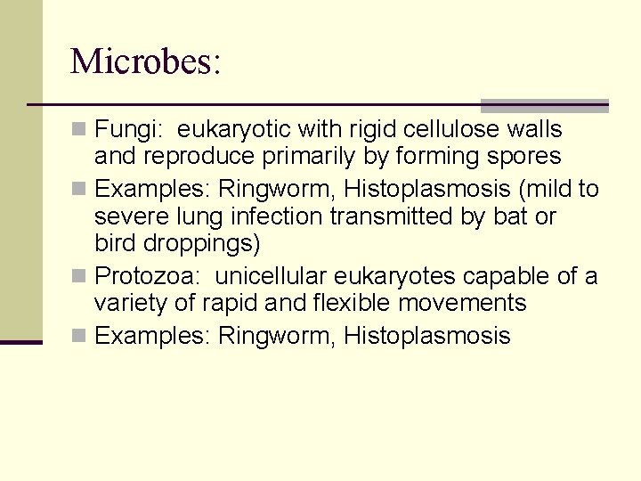 Microbes: n Fungi: eukaryotic with rigid cellulose walls and reproduce primarily by forming spores