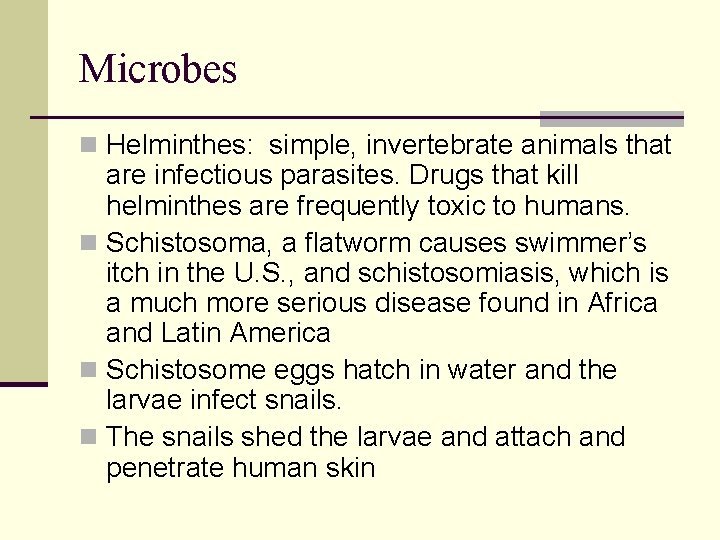 Microbes n Helminthes: simple, invertebrate animals that are infectious parasites. Drugs that kill helminthes