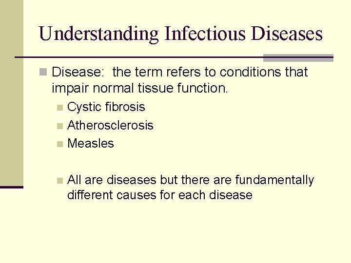 Understanding Infectious Diseases n Disease: the term refers to conditions that impair normal tissue
