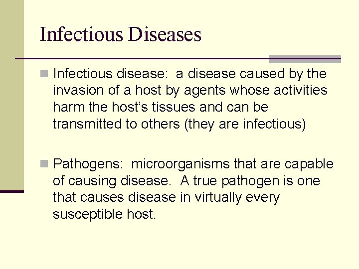 Infectious Diseases n Infectious disease: a disease caused by the invasion of a host