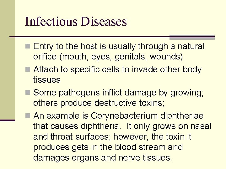 Infectious Diseases n Entry to the host is usually through a natural orifice (mouth,