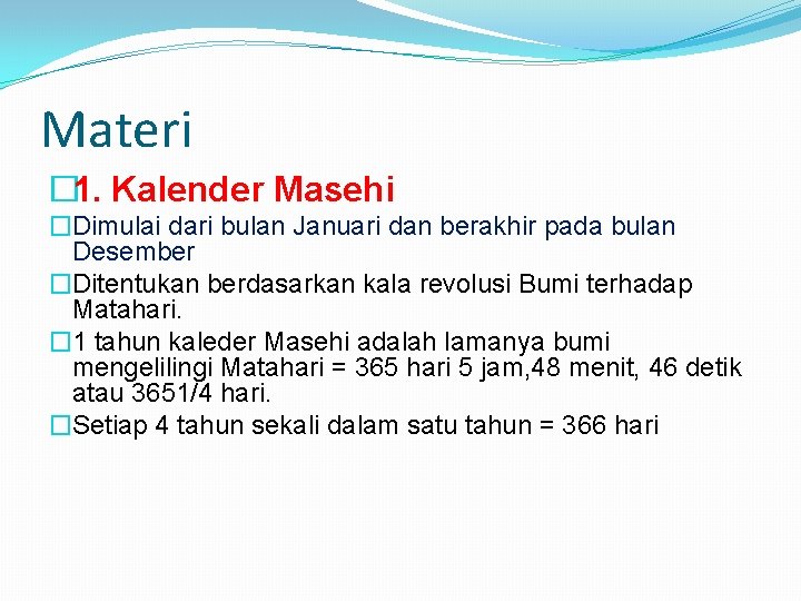 Materi � 1. Kalender Masehi �Dimulai dari bulan Januari dan berakhir pada bulan Desember