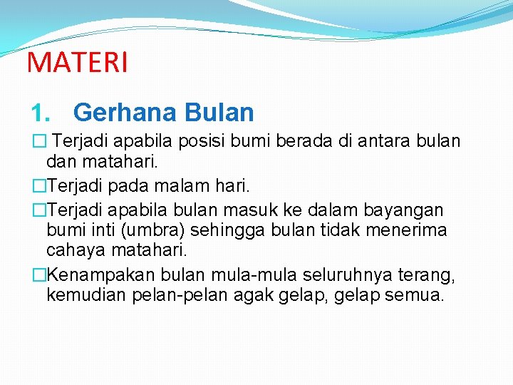 MATERI 1. Gerhana Bulan � Terjadi apabila posisi bumi berada di antara bulan dan