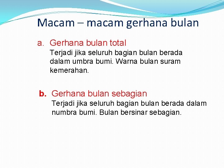 Macam – macam gerhana bulan a. Gerhana bulan total Terjadi jika seluruh bagian bulan