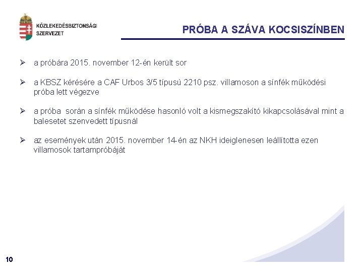 PRÓBA A SZÁVA KOCSISZÍNBEN Ø a próbára 2015. november 12 -én került sor Ø