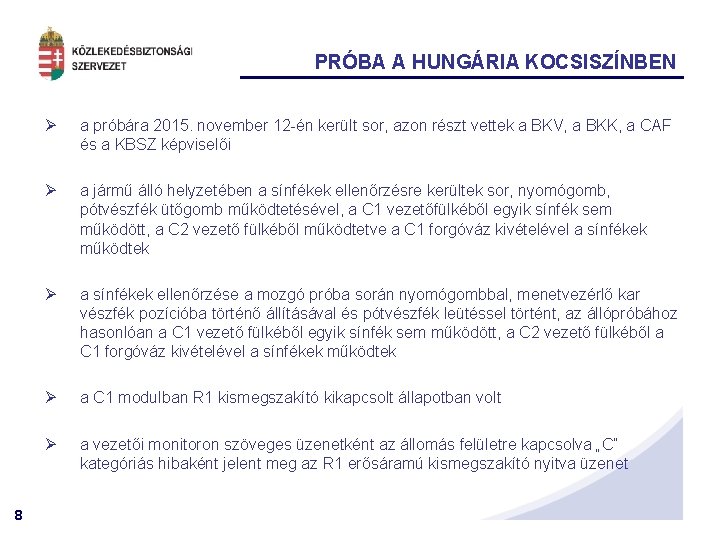 PRÓBA A HUNGÁRIA KOCSISZÍNBEN 8 Ø a próbára 2015. november 12 -én került sor,