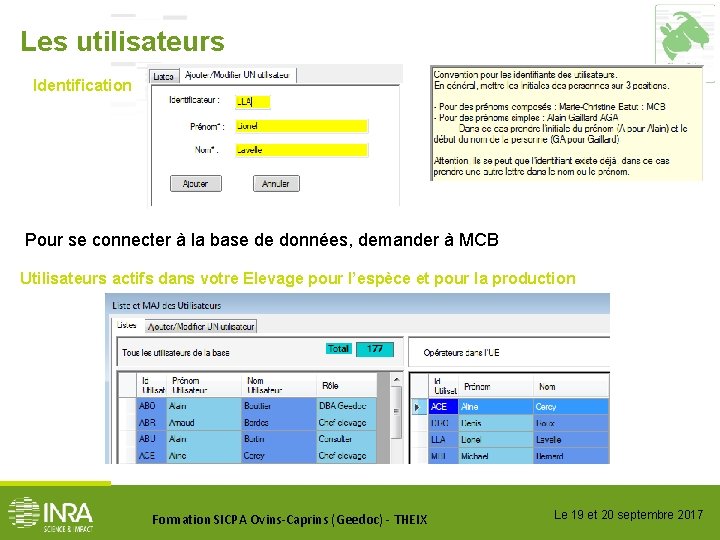 Les utilisateurs Identification Pour se connecter à la base de données, demander à MCB