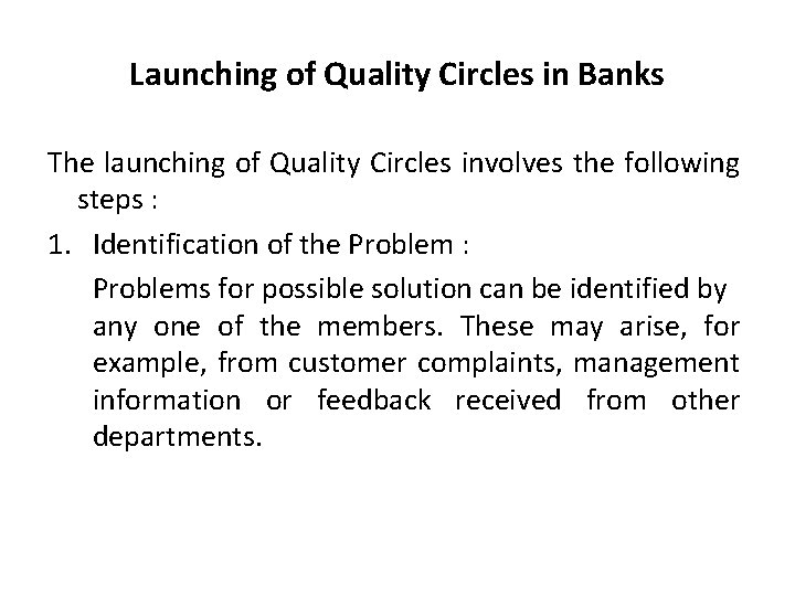 Launching of Quality Circles in Banks The launching of Quality Circles involves the following