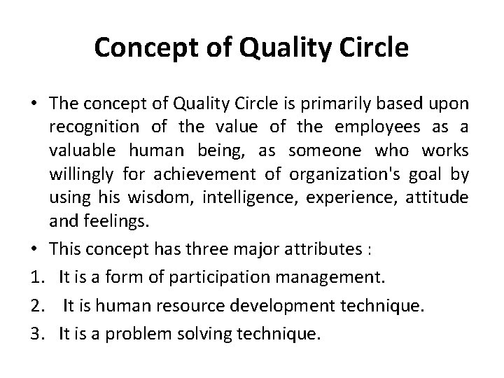 Concept of Quality Circle • The concept of Quality Circle is primarily based upon