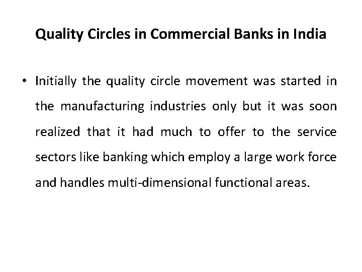 Quality Circles in Commercial Banks in India • Initially the quality circle movement was