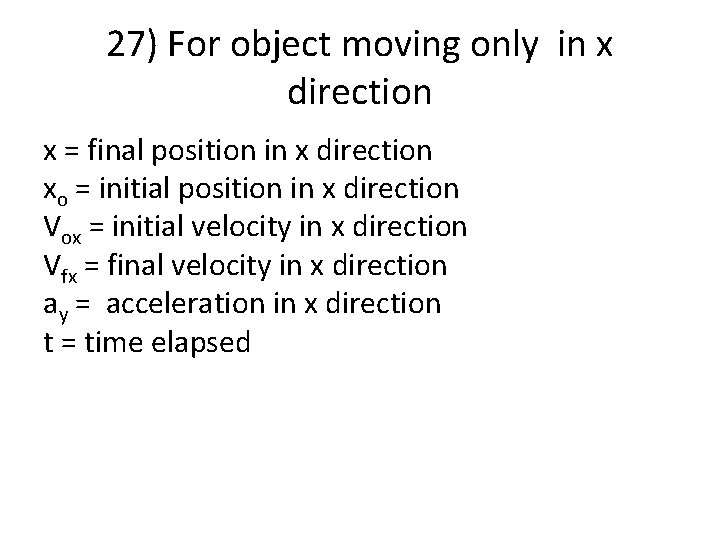 27) For object moving only in x direction x = final position in x