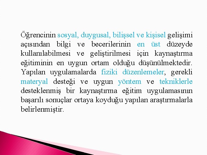 Öğrencinin sosyal, duygusal, bilişsel ve kişisel gelişimi açısından bilgi ve becerilerinin en üst düzeyde