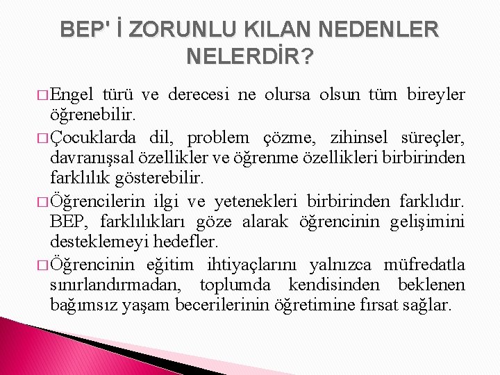 BEP' İ ZORUNLU KILAN NEDENLER NELERDİR? � Engel türü ve derecesi ne olursa olsun