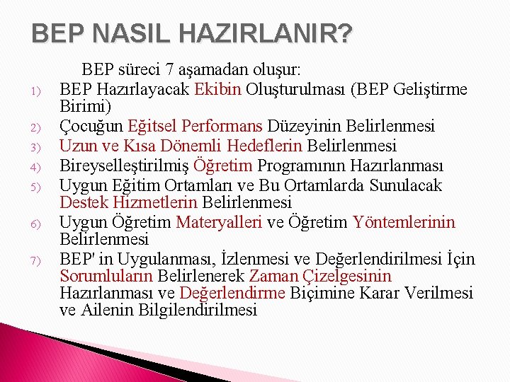 BEP NASIL HAZIRLANIR? 1) 2) 3) 4) 5) 6) 7) BEP süreci 7 aşamadan