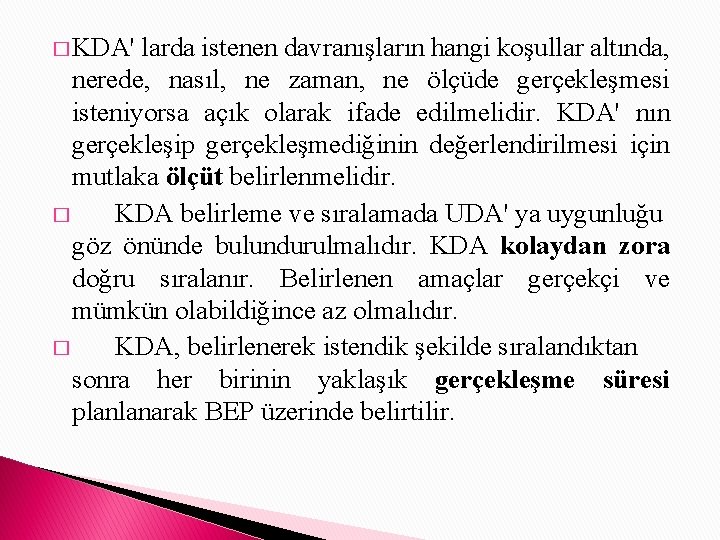 � KDA' larda istenen davranışların hangi koşullar altında, nerede, nasıl, ne zaman, ne ölçüde