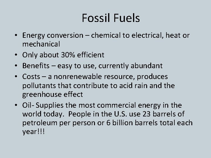 Fossil Fuels • Energy conversion – chemical to electrical, heat or mechanical • Only